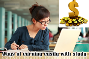 Ways of earning easily with study